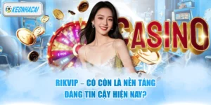 Rikvip - Có Còn Là Nền Tảng Đáng Tin Cậy Hiện Nay?